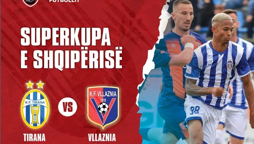 Sot luhet Superkupa e Shqipërisë, Vllaznia dhe Tirana duan trofeun
