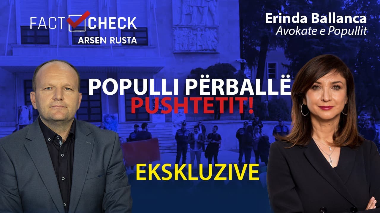 Avokatja e Popullit Erinda Ballanca në FactCheck: Institucionet më problematike, hipotekat dhe bashkitë. Jemi kundër ligjeve klienteliste