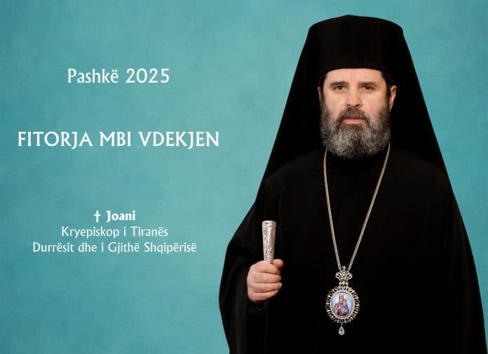 Kryepeshkopi Joan mesazh për festën e Pashkës