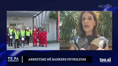 Arrestime në Bankers Petroleum/ Lala: Prokuroria të hetojë për këtë kontratë edhe njerëzit e politikës që nga viti 2004