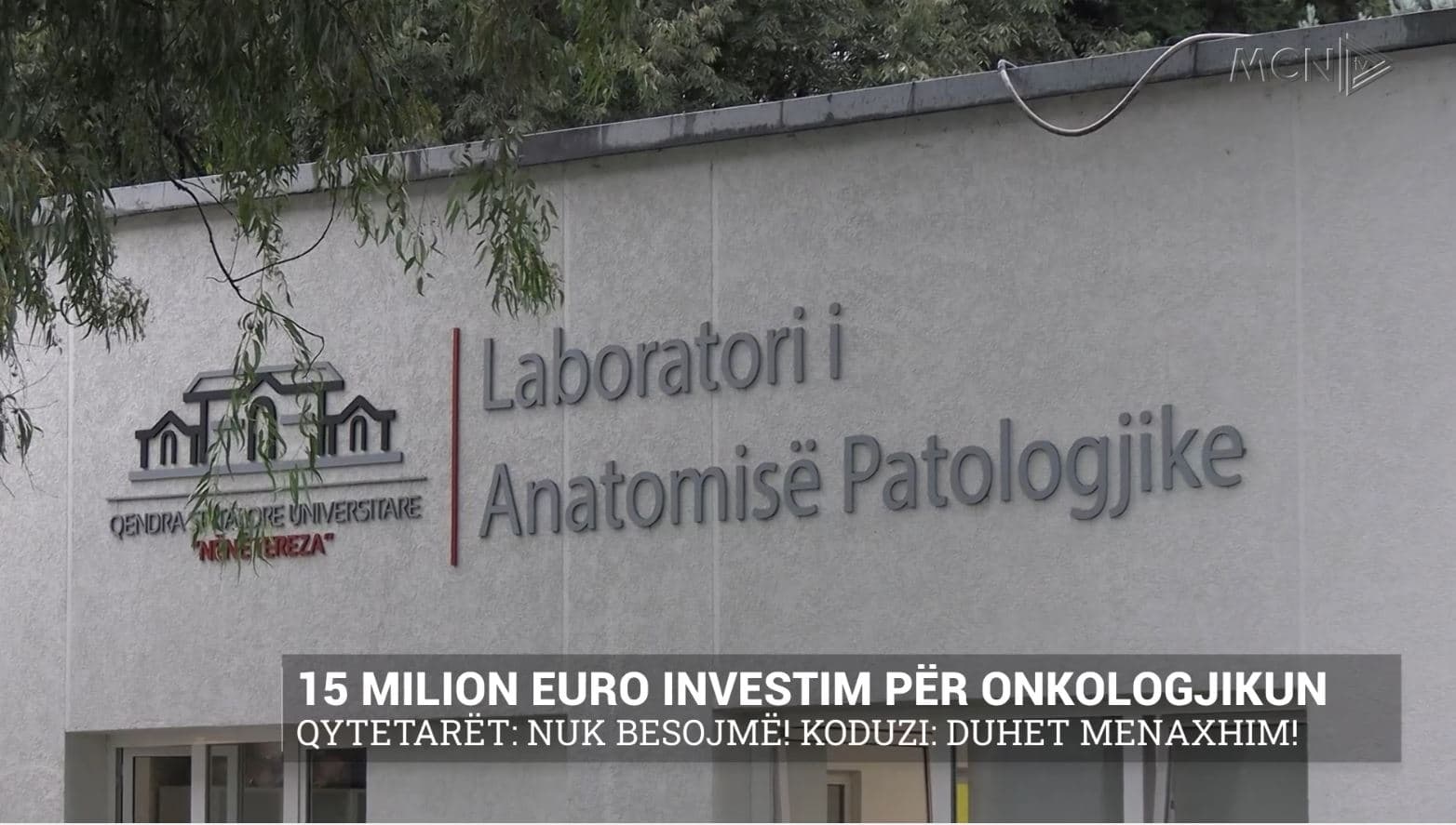 15 milionë euro investim për Onkologjikun/ Qytetarët: Nuk besojmë! Koduzi: Duhet menaxhim! (VIDEO)
