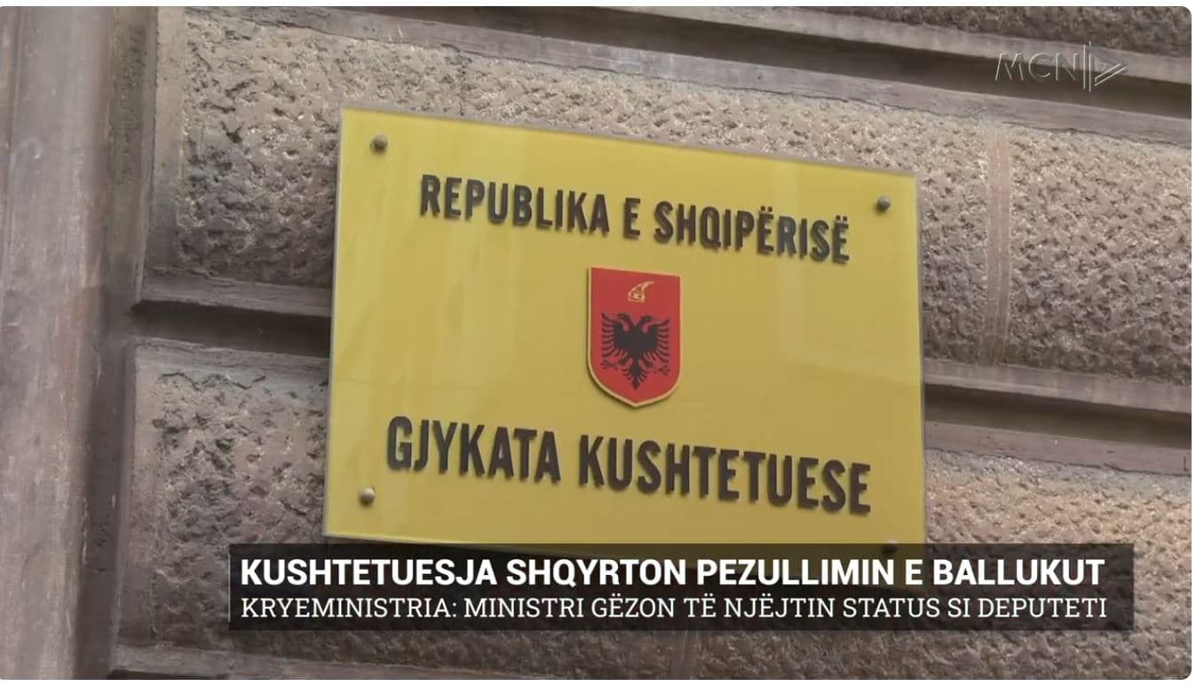 Kushtetuesja shqyrton pezullimin e Ballukut. Kryeministria: Ministri gëzon të njëjtin status si deputeti