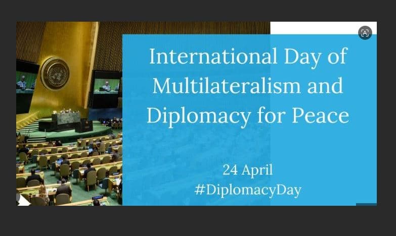 24 prill, Dita Ndërkombëtare e Multilateralizmit dhe Diplomacisë për Paqen