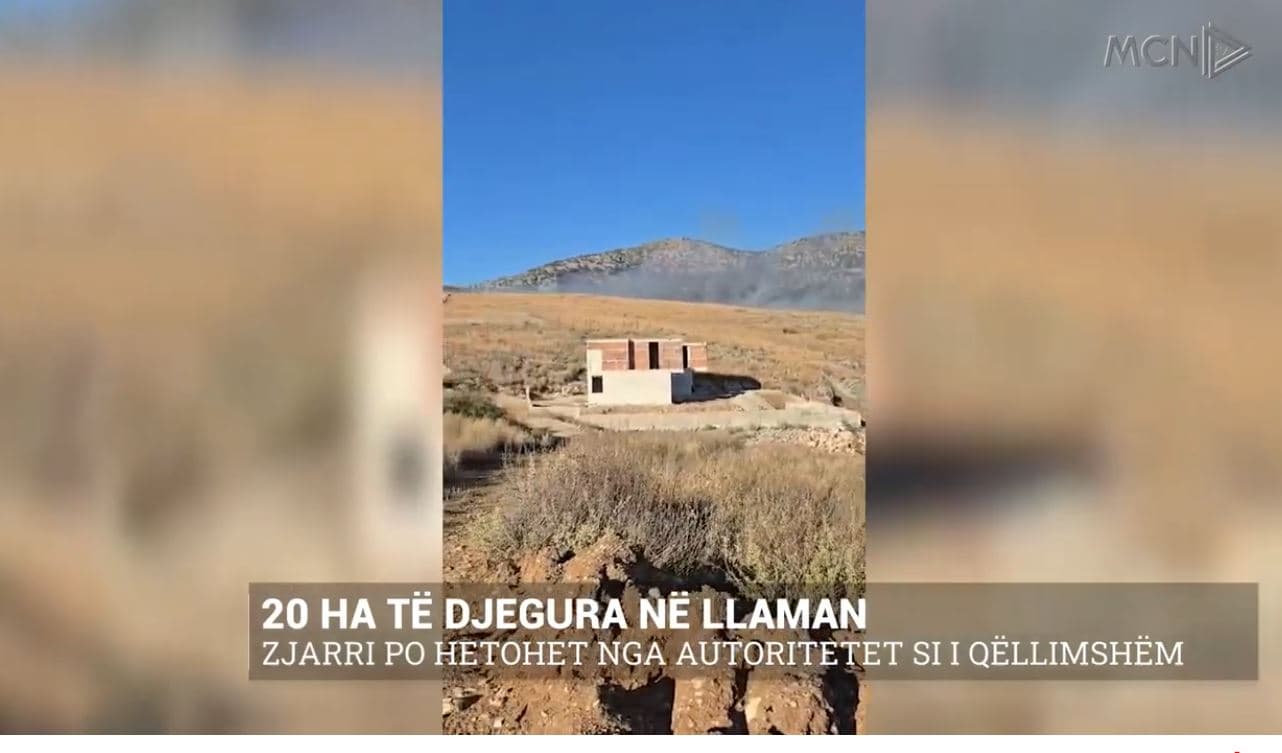 20 ha të djegura në Llaman. Zjarri po hetohet nga autoritetet si i qëllimshëm
